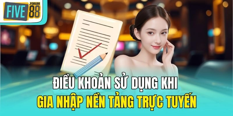 Điều khoản sử dụng khi gia nhập nền tảng trực tuyến